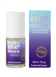 Стимулирующий гель для пениса Pulse Me Down - 30 мл. - Love to Love - купить с доставкой в Краснодаре
